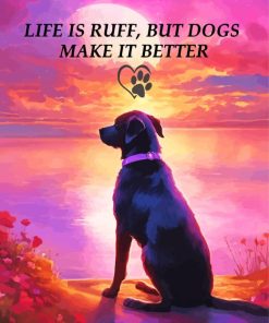 Life is ruff, but dogs make it better Diamond By Numbers